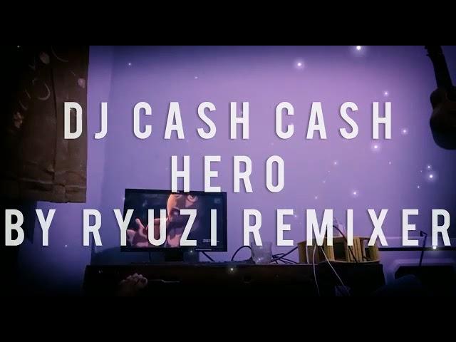 DJ CASH CASH - HERO - BY RYUZI REMICUSA VIRAL 2021