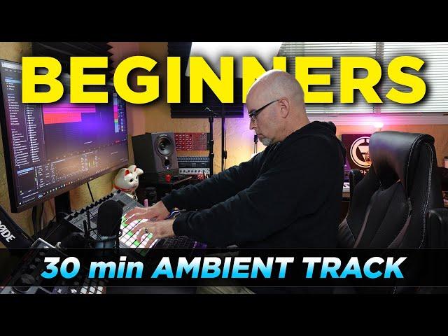 30 min Ambient Track for Beginners - Get Inspired & Find Your Sound