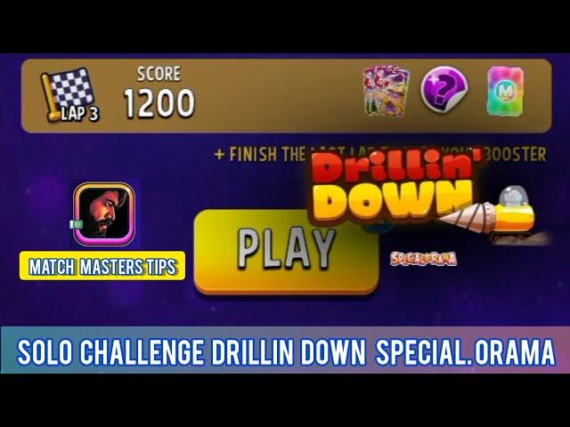 Solo Challenge Drillin Down Special Orama 1200 Score ||  Match Masters Solo Challenge Drillin Down