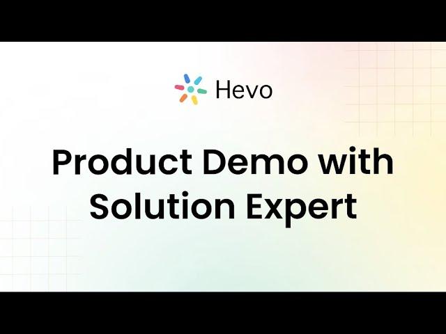 Hevo's Learning Labs: Product Demo with Solution Expert