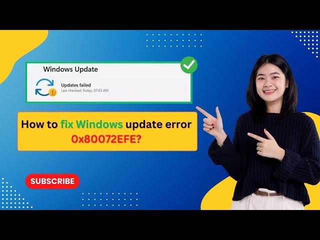 How to Fix Windows Update Error 0x80072EFE | Windows 7/10/11 Easy Guide