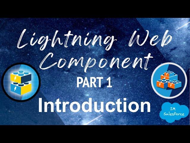 Lightning Web Component | Introduction | Salesforce | PART 1