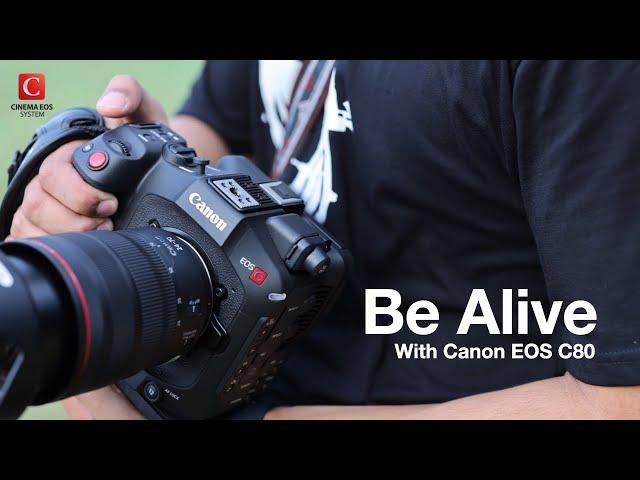 Be Alive - A Short Film ft. EOS C80 | 6K Digital Cinema Camera