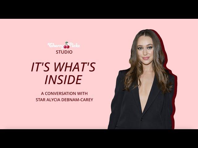 IT'S WHAT'S INSIDE: Alycia Debnam-Carey | CherryPicks