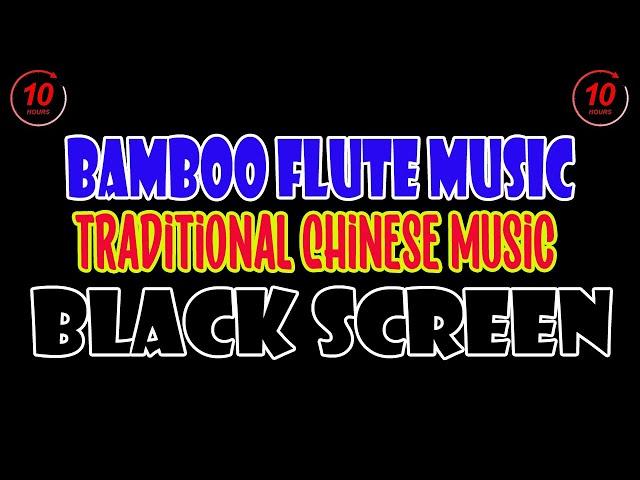 Soothing Bamboo Flute Music Black Screen | Traditional Chinese Music 2022 for Relaxing & Healing