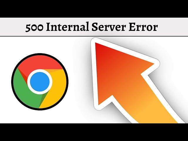 How to Fix 500 Internal Server Error in Google Chrome