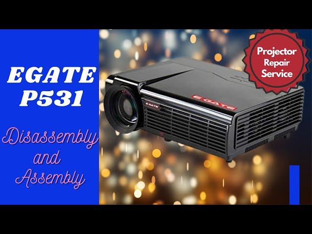 Egate P531 Projector Repair (Disassembly and Assembly)