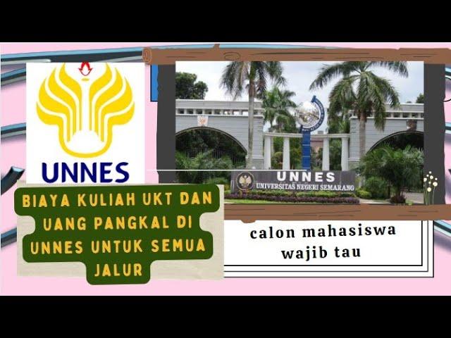 Biaya Kuliah UKT dan Uang Pangkal di Unnes untuk Semua Jalur calon mahasiswa wajib tau