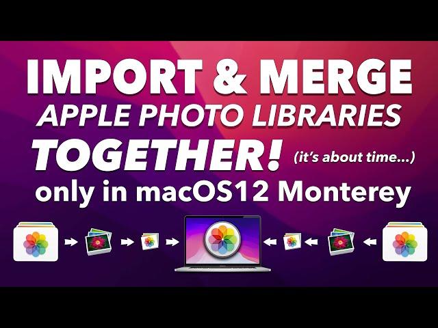 NEW PHOTO FEATURE in mac Monterey - MERGE & IMPORT PHOTO LIBRARIES TOGETHER! It's about time Apple!