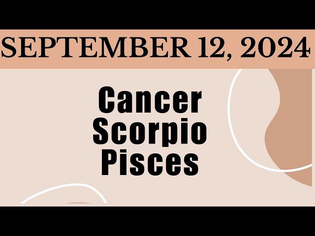 MGA DAPAT MONG MALAMAN NGAYONSEPTEMBER 12, 2024 ️CANCER️SCORPIO️PISCES