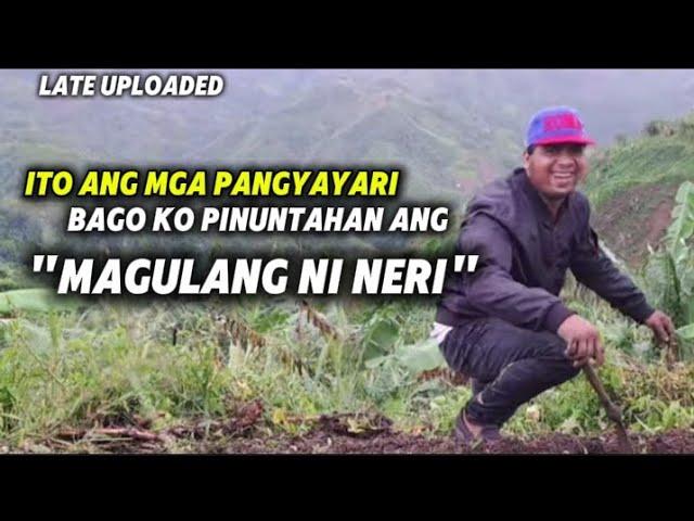 LATE UPLOADED| ITO ANG MGA PANGYAYARI BAGO KO PINUNTAHAN ANG MAGULANG NI NERI