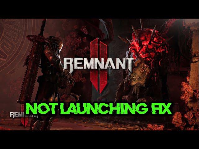 Fix Remnant 2 Not Launching, Crashing, Freezing and Black Screen Issues On PC