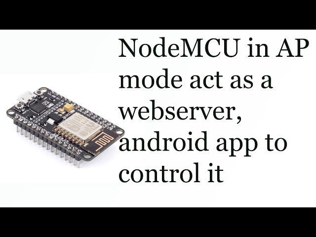 ESP8266(NodeMCU) Webserver Access point, control from Android app