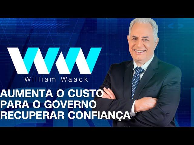 WW - AUMENTA O CUSTO PARA O GOVERNO RECUPERAR CONFIANÇA -19/12/2024