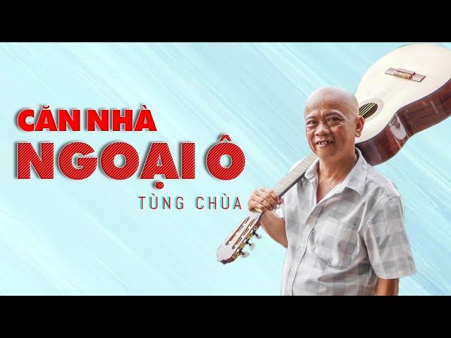 [NHẠC CHẾ] - CĂN NHÀ NGOẠI Ô | TÙNG CHÙA - VUA NHẠC CHẾ |Tùng Chùa Official Cover Video 4K