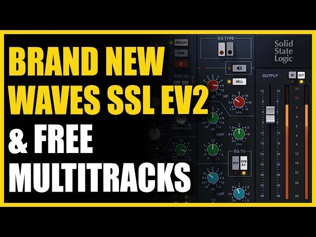 Brand New Waves SSL EV2 & FREE Multitracks