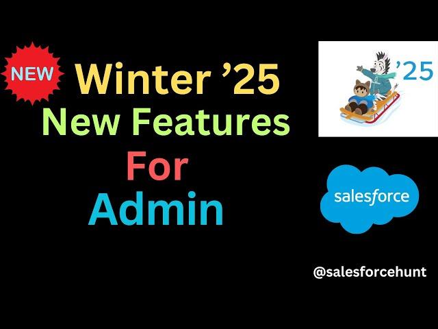  Winter '25: Essential New Features for Admins! @SalesforceHunt | #winter25 | #summer24