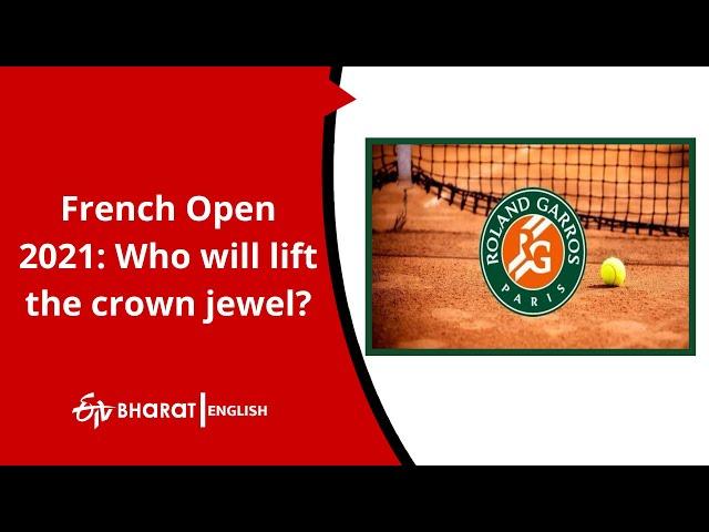French Open 2021: Who will lift the crown jewel? |ETV Bharat English