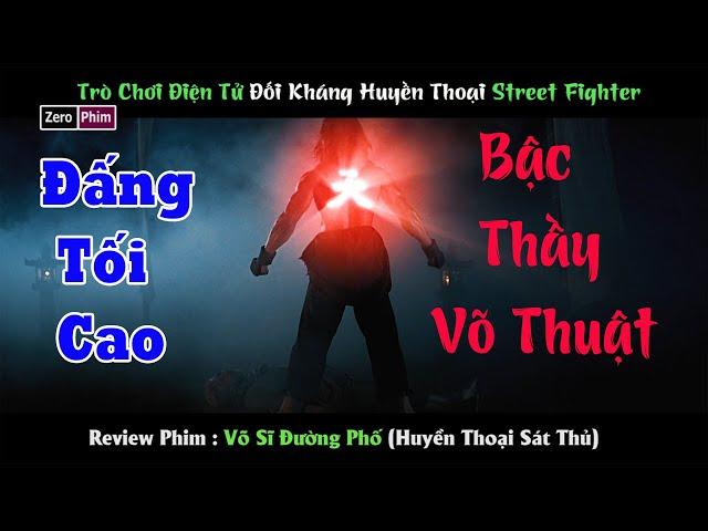 Đấng Tối Cao Của Võ Thuật Hắc Ám.Review Phim Võ Sĩ Đường Phố (Sát Thủ Huyền Thoại)