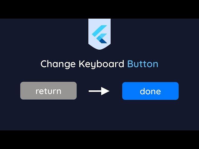 Change Keyboard Button For Flutter TextField