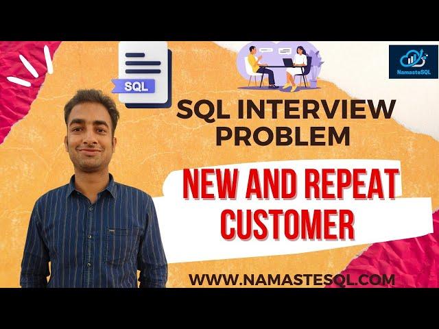 Complex SQL 2 | find new and repeat customers | SQL Interview Questions