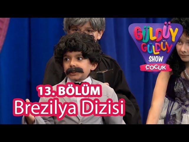 Güldüy Güldüy Show Çocuk 13.Bölüm, Brezilya Dizisi