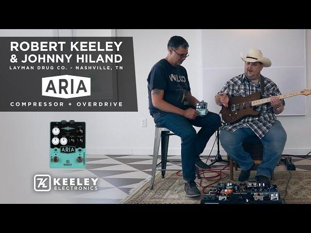 Keeley Electronics - Robert Keeley and Johnny Hiland - Aria Compressor + Drive and more!