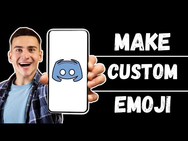 How to Make Custom Emojis on Discord Mobile 2024