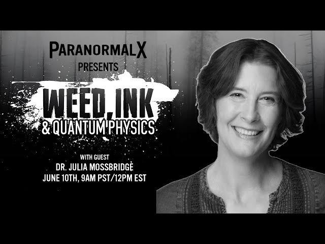 Time Travel and Healing Dr. Mossbridge | ParanormalX Podcast | Weed Ink and Quantum Physics