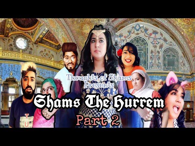 Shams The Hurrem (Part 2)/ New Funny Video/ Thoughts of Shams