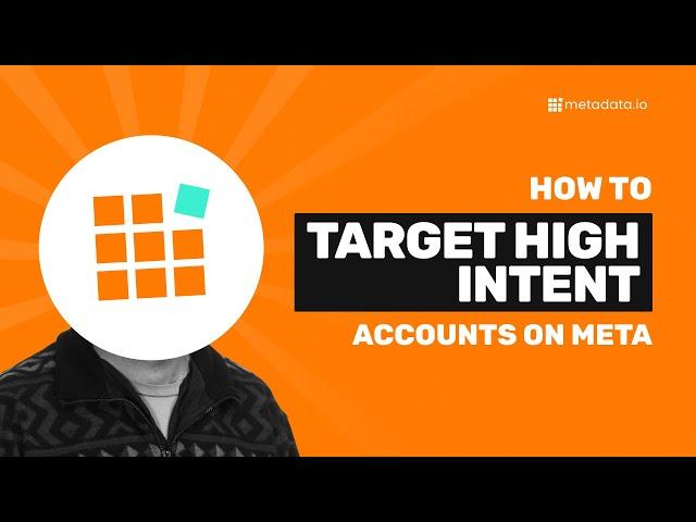 How to Target High Intent Accounts on Meta