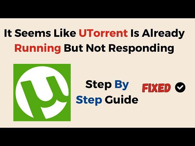 How to Fix It Seems Like UTorrent Is Already Running But Not Responding