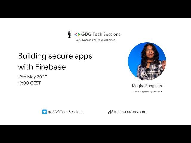 GDG MADEIRA & WTM SPAIN EDITION – BUILDING SECURE APPS WITH FIREBASE W/ MEGHA BANGALORE