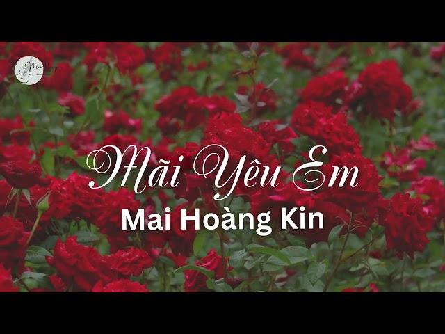 MÃI YÊU EM (2024) - MAI HOÀNG KIN [NHẠC SĨ: MAI NGUYỄN]