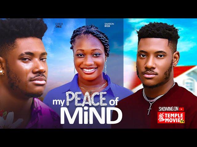 MY PEACE OF MIND - CHIDI DIKEH, IFEDI SHARON - 2024 EXCLUSIVE NIGERIAN MOVIE