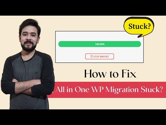 How To Fix All In One WP Migration Stuck at 100% | All In One WP Migration Import Not Working