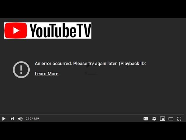 Fix YoutubeTV An Error Occurred Please Try Again Later Playback ID Learn More Youtube TV Wont Play