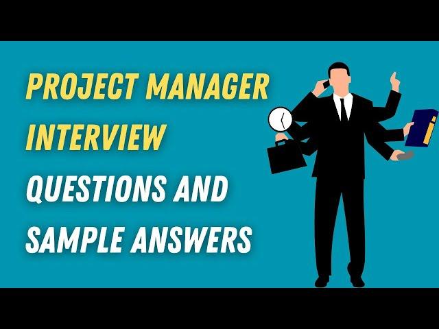 Project Manager Interview Questions and Sample Answers