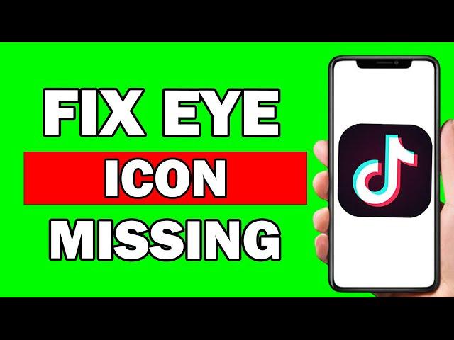 How To Fix TikTok Missing Eye Icon | Fix Missing Eye Profile View On Tiktok - Easily