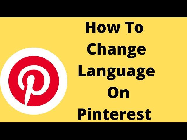 How to Change Language On Pinterest,How To Change language setting on Pinterest