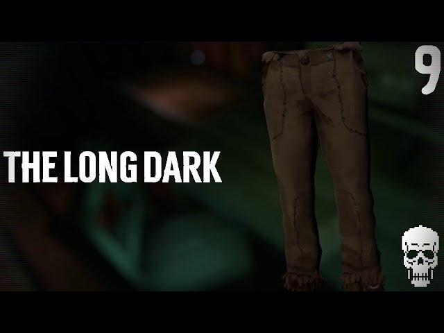 The Long Dark Redux | NEW PANTS!!! | PART 9