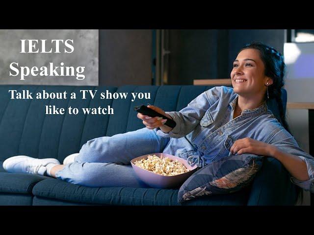 Talk about a TV show you like to watch | IELTS Speaking | September to December 2022 Cue Cards