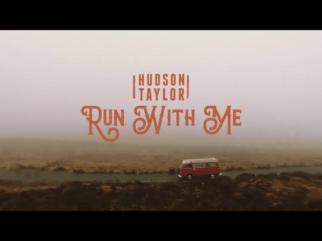 Hudson Taylor - Run With Me (Official Video)