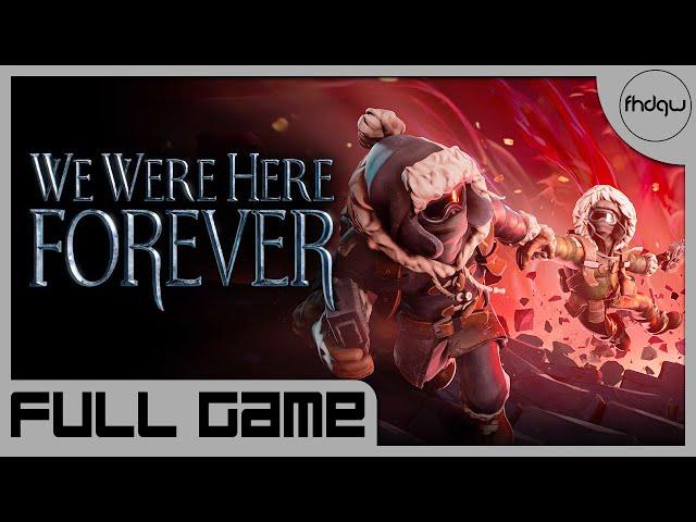 We Were Here Forever [PC] Full Gameplay Playthrough (No Commentary)