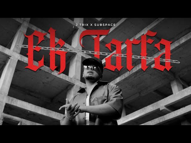 Ek Tarfa - J Trix X SubSpace (Official Music Video)