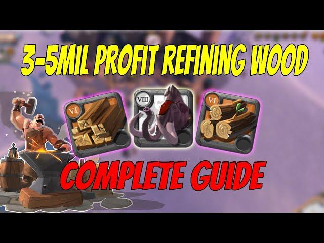Refining Tier 6 Wood Millions in profits safely | Complete Guide | Albion Online