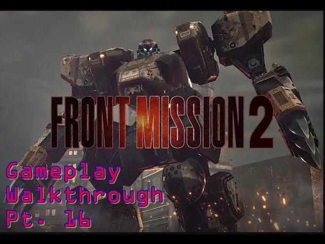 Front Mission 2: Remake - Gameplay Walkthrough - Pt. 16