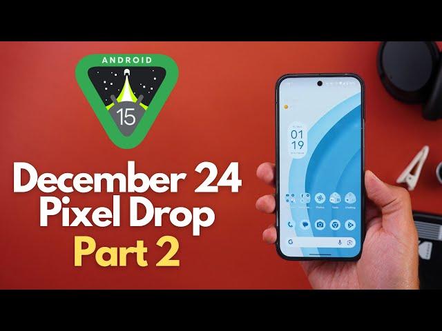 December 2024 Pixel Drop Pt.2 - More Features Released