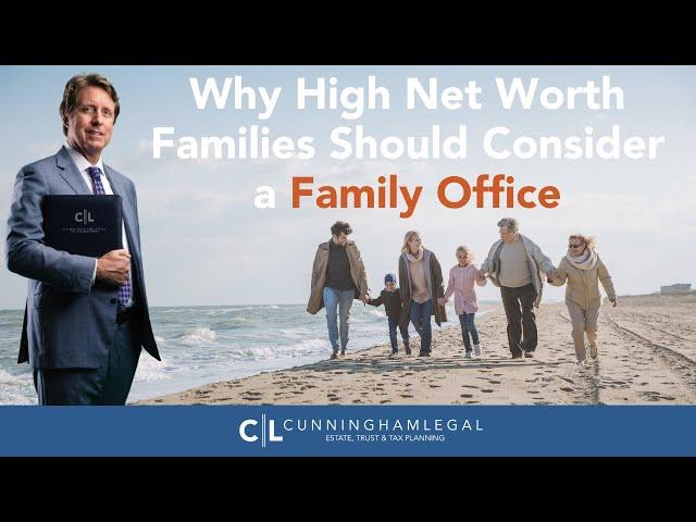 Family Office: Why High Net Worth Families Should Consider a Family Office