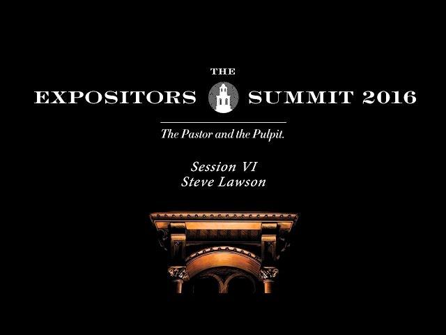 Expositors Summit 2016:  Session 6 - Steve Lawson